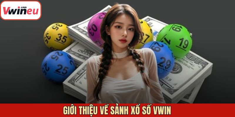 Sơ lược chi tiết về xổ số Vwin
