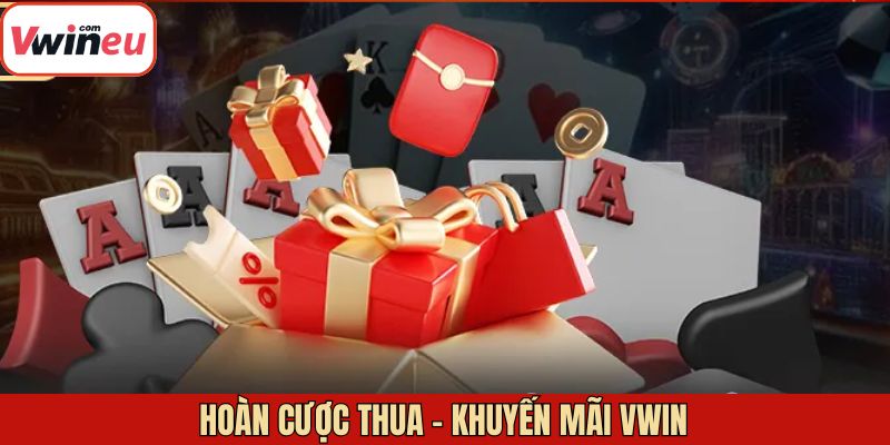 Hoàn trả cược thua thuộc sự kiện khuyến mãi Vwin
