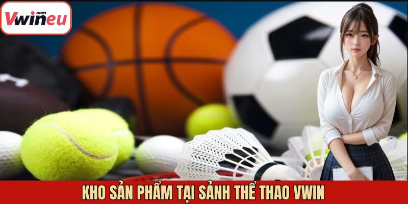 Hệ thống kho thể thao đa dạng tại Vwin