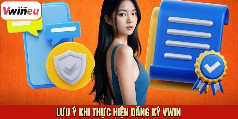 Các điều nên lưu ý khi đăng ký tài khoản Viwin thành công
