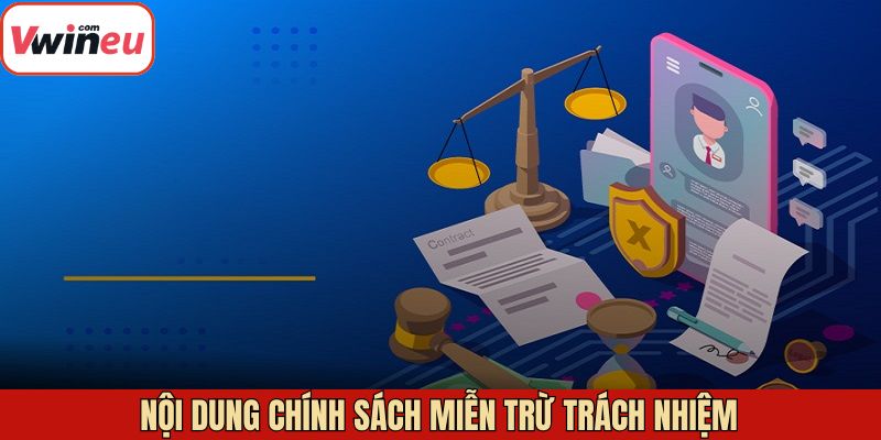 Nội dung cần nắm trong quy định miễn trách nhiệm 