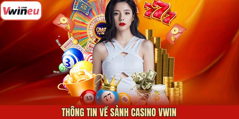 Khám phá khái quát về sảnh casino Vwin